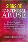 Signs of Emotional Abuse How to Recognize the Patterns of Narcissism Manipulation and Control in Your Love Relationship