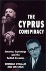 The Cyprus Conspiracy  America Espionage and the Turkish Invasion