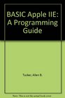 BASIC Apple IIE A Programming Guide