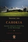 Cahokia Ancient America's Great City on the Mississippi