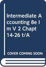 Intermediate Accounting 8e Im V 2 Chapt 1426 T/A