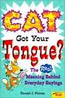 Cat Got Your Tongue The Real Meaning Behind Everyday Sayings