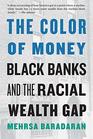 The Color of Money Black Banks and the Racial Wealth Gap