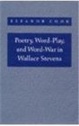 Poetry WordPlay and WordWar in Wallace Stevens