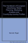 The Handbook of European Advertising Media Planning Marketing Analysis and Country by Country Profiles