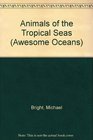 Animals of the Tropical Seas
