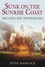 Sunk on the Sunrise Coast 400 Sole Bay Shipwrecks