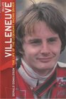 Gilles Villeneuve The Life of the Legendary Racing Driver