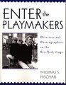 Enter the Playmakers Directors and Choreographers on the New York Stage