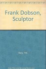 Frank Dobson Sculptor