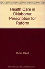 Health Care in Oklahoma Prescription for Reform