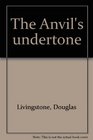 The Anvil's undertone