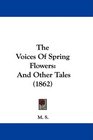 The Voices Of Spring Flowers And Other Tales