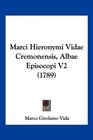 Marci Hieronymi Vidae Cremonensis Albae Episocopi V2