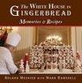 The White House in Gingerbread Memories and Recipes