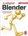Tradigital Blender A CG Animator's Guide to Applying the Classic Principles of Animation