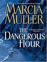 The Dangerous Hour (Sharon McCone, Bk 23) (Large Print)