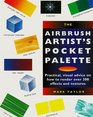 Airbrush Artist's Pocket Palette Practical Visual Advice on How to Render over 300 Effects and Textures
