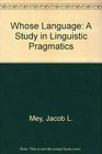 Whose Language A Study in Linguistic Pragmatics