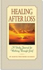 Healing After Loss A Daily Journal for Working Through Grief