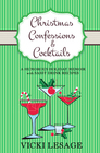 Christmas Confessions and Cocktails A Humorous Holiday Memoir with Sassy Drink Recipes