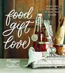 Food Gift Love More than 100 Recipes to Make Wrap and Share