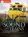 Making Trains Sound Like Trains The Extraordinary Tale of the Locomotive Whistle in North America
