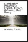 Elementary Phonetics  English French German  their Heory