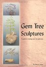 Gem Tree Sculptures A guide to creating your own gem tree