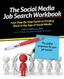 The Social Media Job Search Workbook Your stepbystep guide to finding work in the age of social media