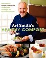Art Smith's Healthy Comfort How America's Favorite Celebrity Chef Got it Together Lost Weight and Reclaimed His Health