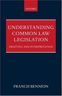 Understanding Common Law Legislation Drafting and Interpretation