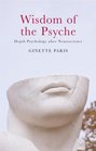 Wisdom of the Psyche Depth Psychology after Neuroscience