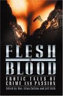 Flesh and Blood Erotic Tales of Crime and Passion