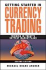 Getting Started in Currency Trading: Winning in Today's Hottest Marketplace (Getting Started In.....)