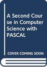 A Second Course in Computer Science with PASCAL