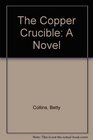 The Copper Crucible A Novel