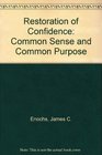 Restoration of Confidence Common Sense and Common Purpose