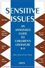 Sensitive Issues An Annotated Guide to Children's Literature K6
