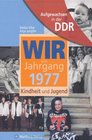 Aufgewachsen in der DDR  Wir vom Jahrgang 1977  Kindheit und Jugend