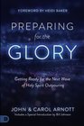 Preparing for the Glory Getting Ready for the Next Wave of Holy Spirit Outpouring