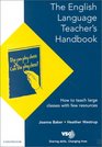 The English Language Teacher's Handbook How to Teach Large Classes With Few Resources