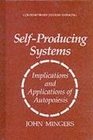 SelfProducing Systems Implications and Applications of Autopoiesis