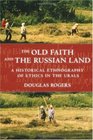 The Old Faith and the Russian Land A Historical Ethnography of Ethics in the Urals