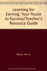 Learning for Earning Your Route to Success/Teacher's Resource Guide