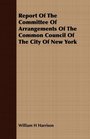 Report Of The Committee Of Arrangements Of The Common Council Of The City Of New York