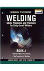 Lab Manual for Jeffus/Bower's Welding Skills Processes and Practices for EntryLevel Welders Book 3