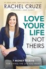 Love Your Life Not Theirs 7 Money Habits for Living the Life You Want
