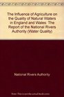 The Influence of Agriculture on the Quality of Natural Waters in England and Wales The Report of the National Rivers Authority