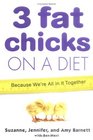 3 Fat Chicks on a Diet  Because We're All in It Together